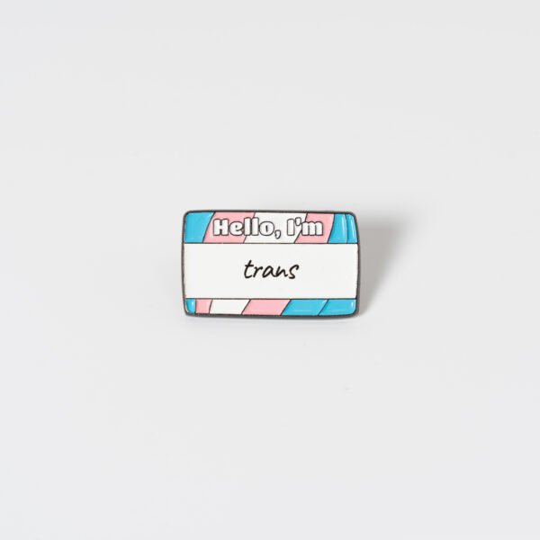Hello I'm Transgender Pins